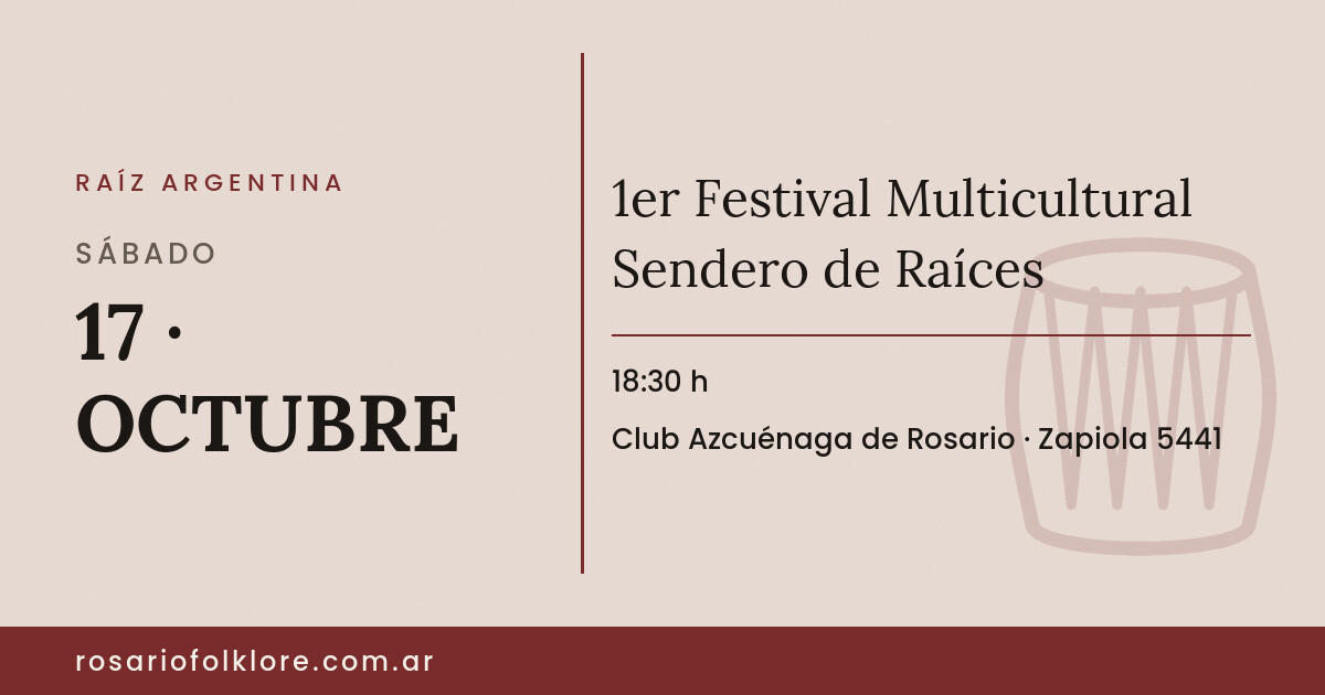 1er Festival Multicultural Sendero de Raíces. SÁBADO, 17 · OCTUBRE, 18:30 h. Club Azcuénaga de Rosario, Zapiola 5441.