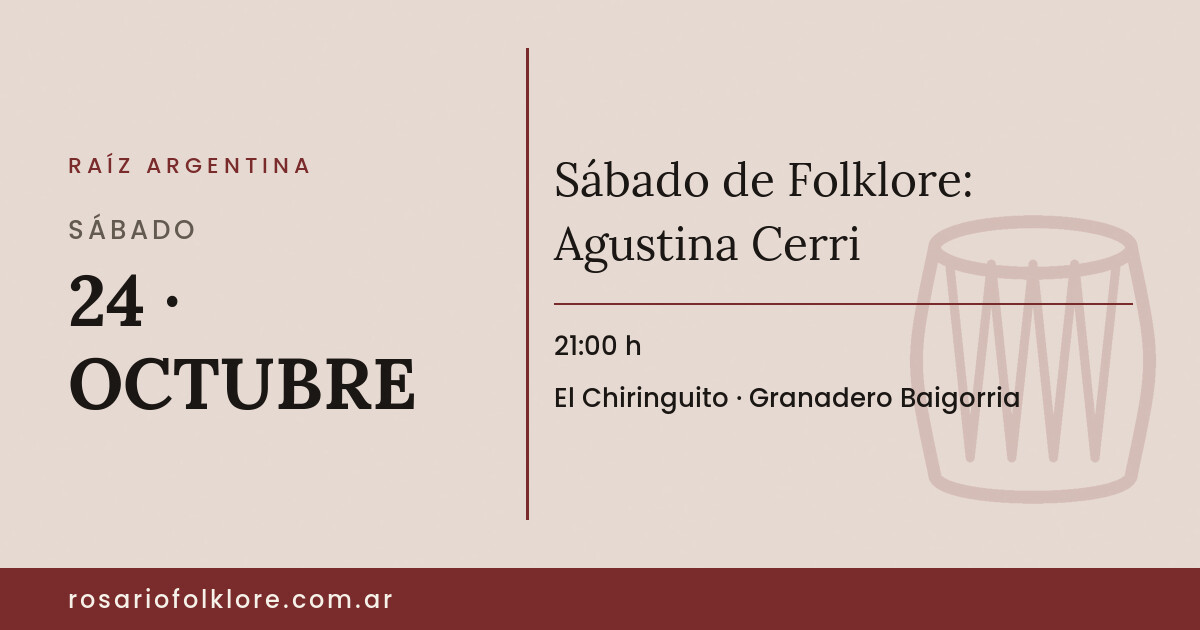 Sábado de Folklore: Agustina Cerri. SÁBADO, 24 · OCTUBRE, 21:00 h. El Chiringuito, Granadero Baigorria.
