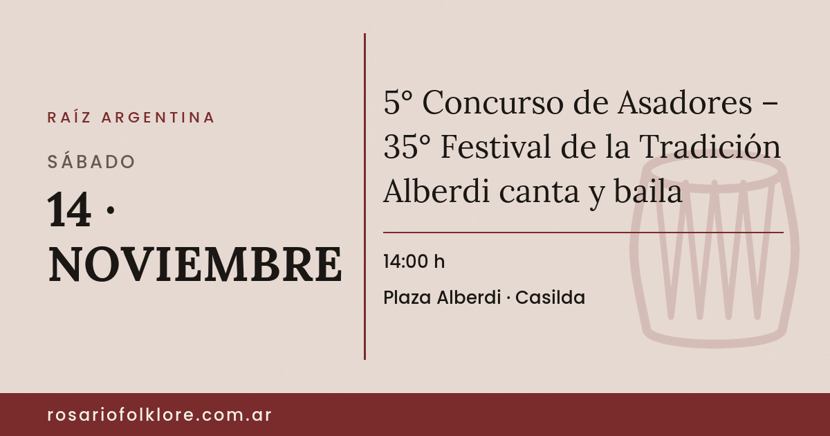 5° Concurso de Asadores – 35° Festival de la Tradición Alberdi canta y baila. SÁBADO, 14 · NOVIEMBRE, 14:00 h. Plaza Alberdi, Casilda.