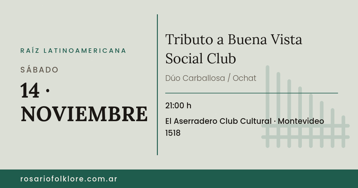 Tributo a Buena Vista Social Club. SÁBADO, 14 · NOVIEMBRE, 21:00 h. El Aserradero Club Cultural, Montevideo 1518.